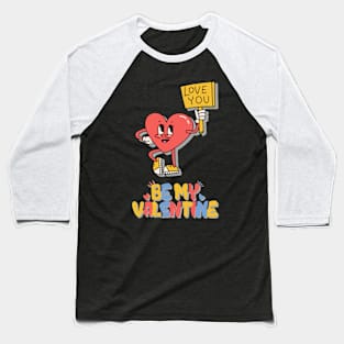 Be My Valentine.Love You Baseball T-Shirt